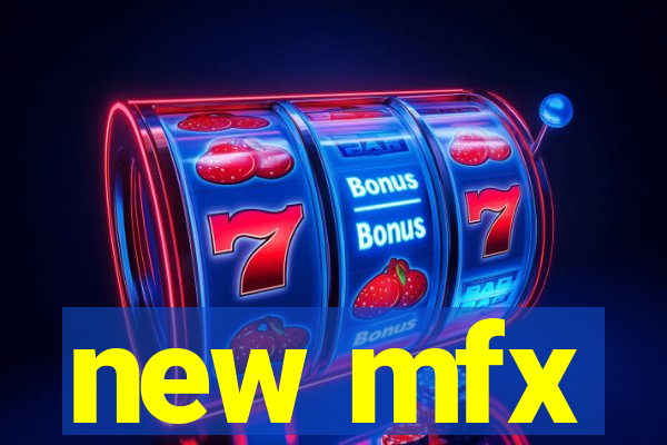 new mfx